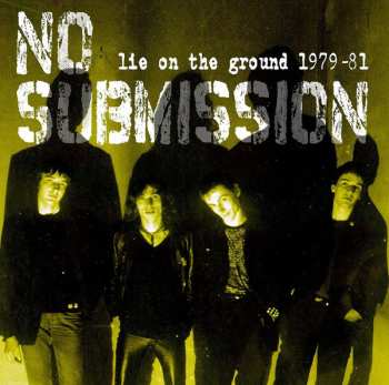 Album No Submission: Lie On The Ground 1979-81