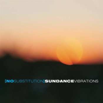 No Substitution: Sundance Vibrations