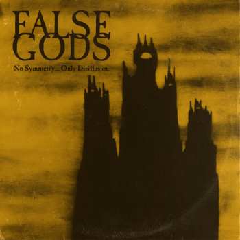 Album False Gods: No Symmetry... Only Disillusion