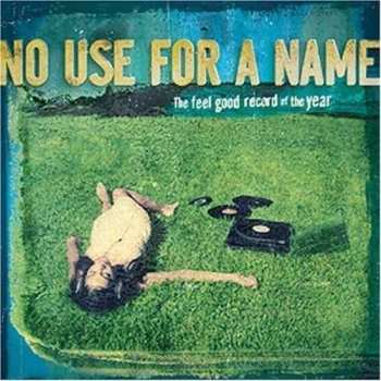 CD No Use For A Name: The Feel Good Record Of The Year