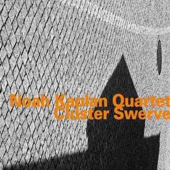 Album Noah Kaplan Quartet: Cluster Swerve