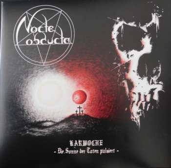 Album Nocte Obducta: Karwoche - Die Sonne Der Toten Pulsiert