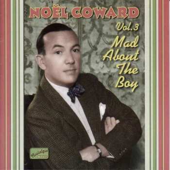 Album Noël Coward: Mad About The Boy: The Complete Recordings Vol. 3 1932-1943