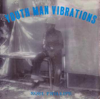 Album Noel Phillips: Youth Man Vibrations