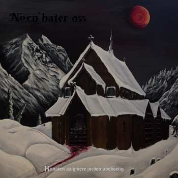 CD Noen Hater Oss: Kunsten Aa Gjoere Jorden Ubeboelig