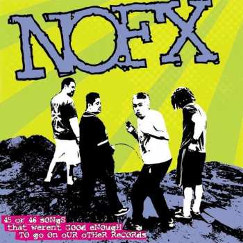 NOFX: 22 Songs That Weren't Good Enough To Go On Our Other Records