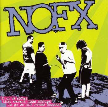 Album NOFX: 45 Or 46 Songs That Weren't Good Enough To Go On Our Other Records