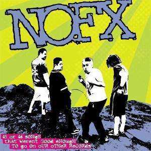 2CD NOFX: 45 Or 46 Songs That Weren't Good Enough To Go On Our Other Records 435651