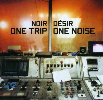 Album Noir Désir: One Trip / One Noise