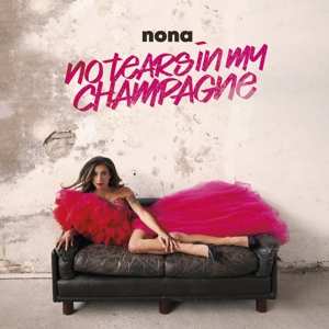 Album Nona: No Tears In My Champagne