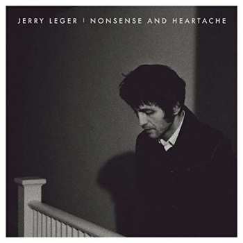 Album Jerry Leger: Nonsense And Heartache