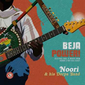 Album Noori & His Dorpa Band: Beja Power! Electric Soul & Brass from Sudan's Red Sea Coast