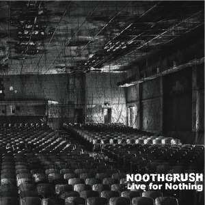 Album Noothgrush: Live For Nothing