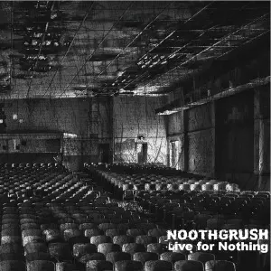 Noothgrush: Live For Nothing