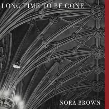 Nora Brown: Long Time To Be Gone