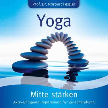 Norbert Fessler: Yoga: Mitte Stärken