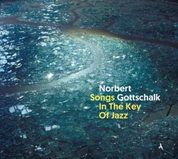 Album Norbert Gottschalk: Songs In The Key Of Jazz