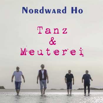 Album Nordward Ho: Tanz & Meuterei
