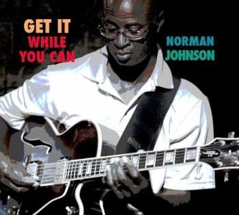 CD Norman Johnson: Get It While You Can 492985