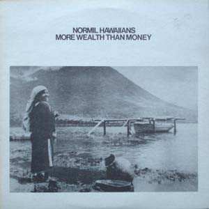 Album Normil Hawaiians: More Wealth Than Money