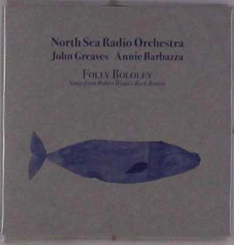 Album North Sea Radio Orchestra: Folly Bololey (Songs From Robert Wyatt's Rock Bottom)