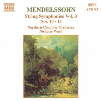 Northern Chamber Orchestra: Mendelssohn String Symphonies Vol. 3 Nos. 10 - 13