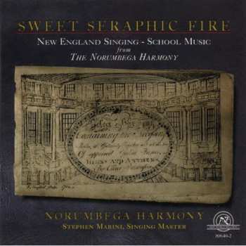 Album Norumbega Harmony: Sweet Seraphic Fire (New England Singing-School Music From The Norembega Harmony)