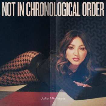 Album Julia Michaels: Not In Chronological Order