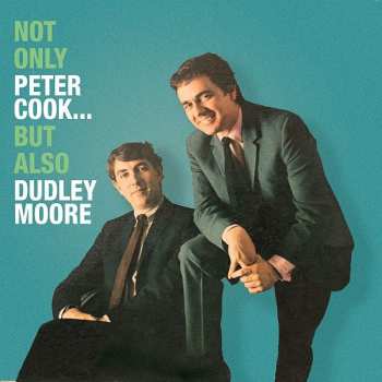 Peter Cook & Dudley Moore: Not Only Peter Cook But Also Dudley Moore