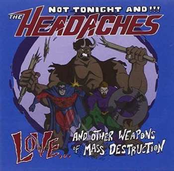 Album Not Tonight And The Headaches: Love And Other Weapons Of Mass Destruction