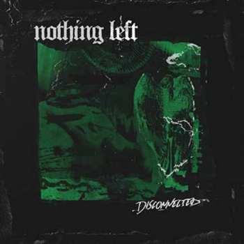 Album Nothing Left: Disconnected