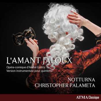 Album Notturna: L'Amant Jaloux - Opéra-comique D'André Grétry