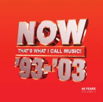 Album Now That's What I Call 40 Years: Vol 2 - 1993-2003: Now That's What I Call 40 Years: Vol 2 - 1993-2003