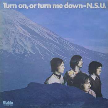 Album N.S.U.: Turn On, Or Turn Me Down