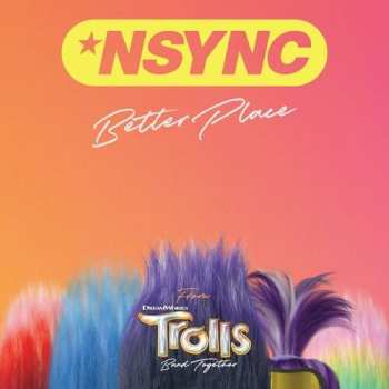 Album *NSYNC: Better Place (from Trolls Band Together)