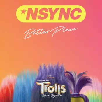 *NSYNC: Better Place (from Trolls Band Together)