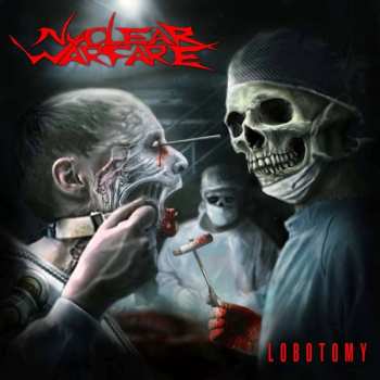 Album Nuclear Warfare: Lobotomy