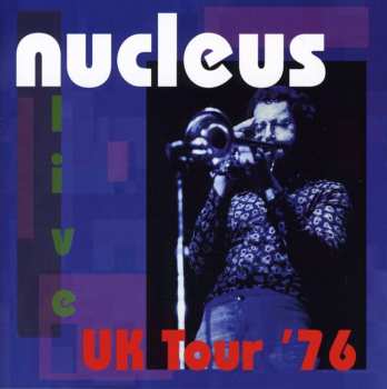 Album Nucleus: UK Tour '76 