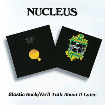 2CD Nucleus: Elastic Rock / We'll Talk About It Later 435560