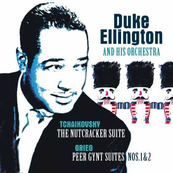 Album Duke Ellington And His Orchestra: Nutcracker Suite / Peer Gynt Suites Nos. 1 And 2