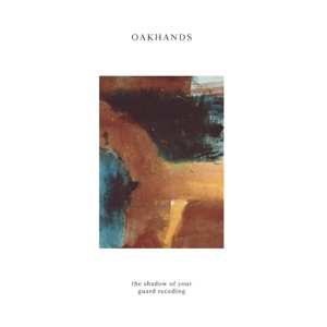 Album Oakhands: The Shadow of Your Guard Receding