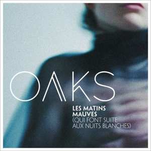 CD Oaks: Les Matins Mauves (Qui Font Suite Aux Nuits Blanches) 411221