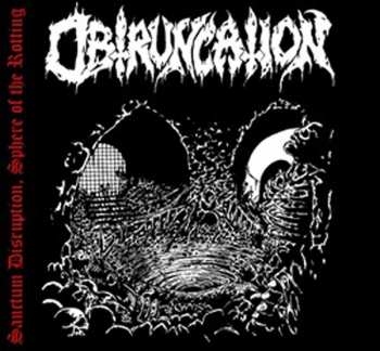 Album Obtruncation: Sanctum Disruption, Sphere Of The Rotting