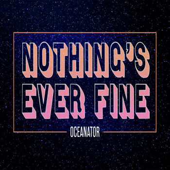 Album Oceanator: Nothing's Ever Fine 