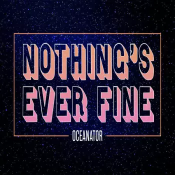 Oceanator: Nothing's Ever Fine 