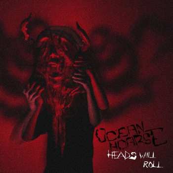 Album Oceanhoarse: Heads Will Roll