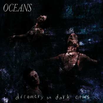 Album Oceans: Dreamers In Dark Cities