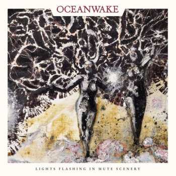 Album Oceanwake: Lights Flashing In Mute Scenery