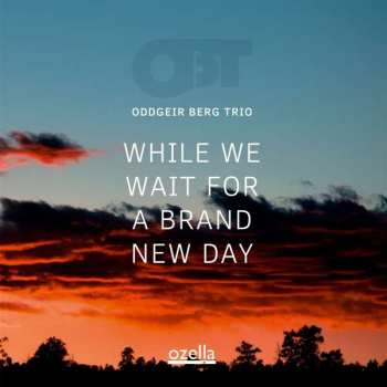 CD Oddgeir Berg Trio: While We Wait For A Brand New Day 381610