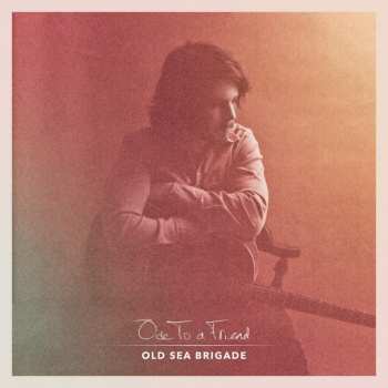 Album Old Sea Brigade: Ode To A Friend